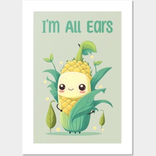 I'm All Ears Corn On The Cob Graphic Pun Cute Phrase Design Posters and Art